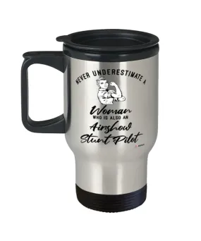 Airshow Stunt Pilot Travel Mug Never Underestimate A Woman Who Is Also An Airshow Stunt Pilot 14oz Stainless Steel