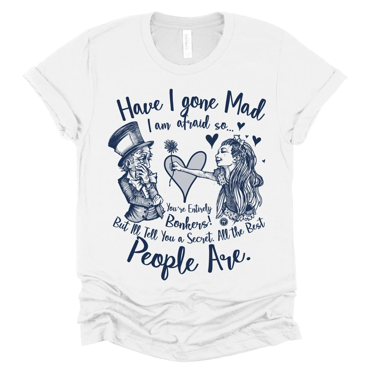 Alice in the Wonderland: Have I Gone Mad? T-Shirt