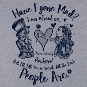 Alice in the Wonderland: Have I Gone Mad? T-Shirt