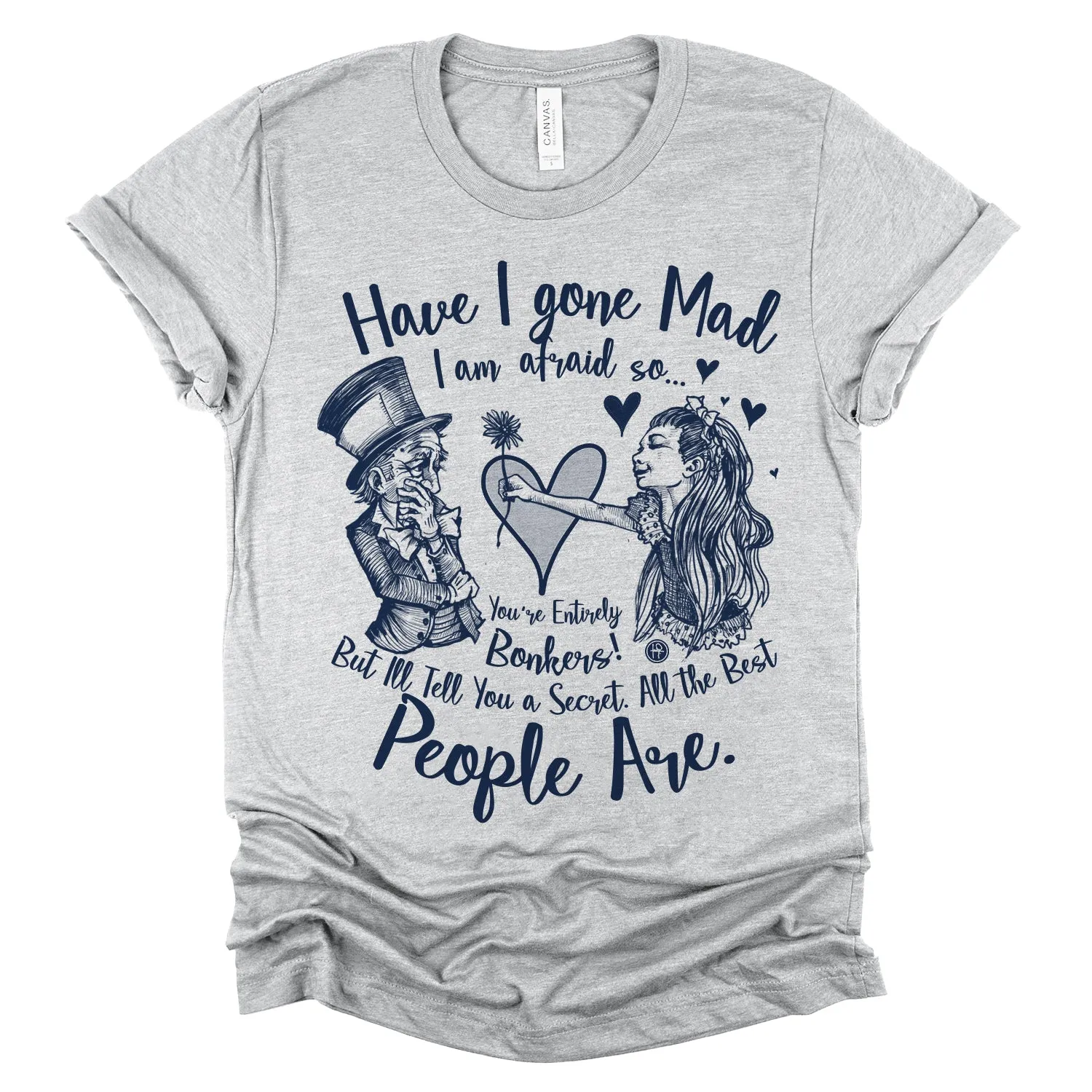 Alice in the Wonderland: Have I Gone Mad? T-Shirt