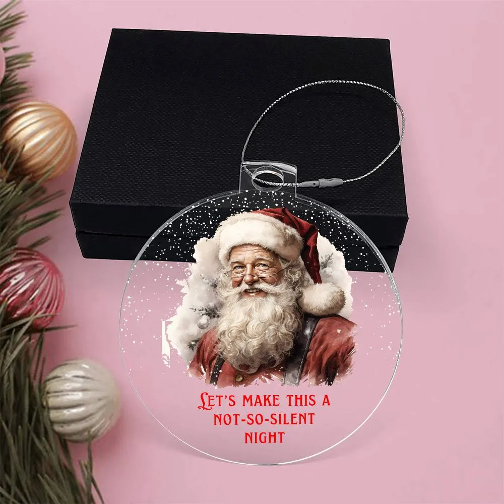 Let's Make this a Not So Silent Night Sarcastic Dirty Santa Funny Christmas Acrylic Round Ornament