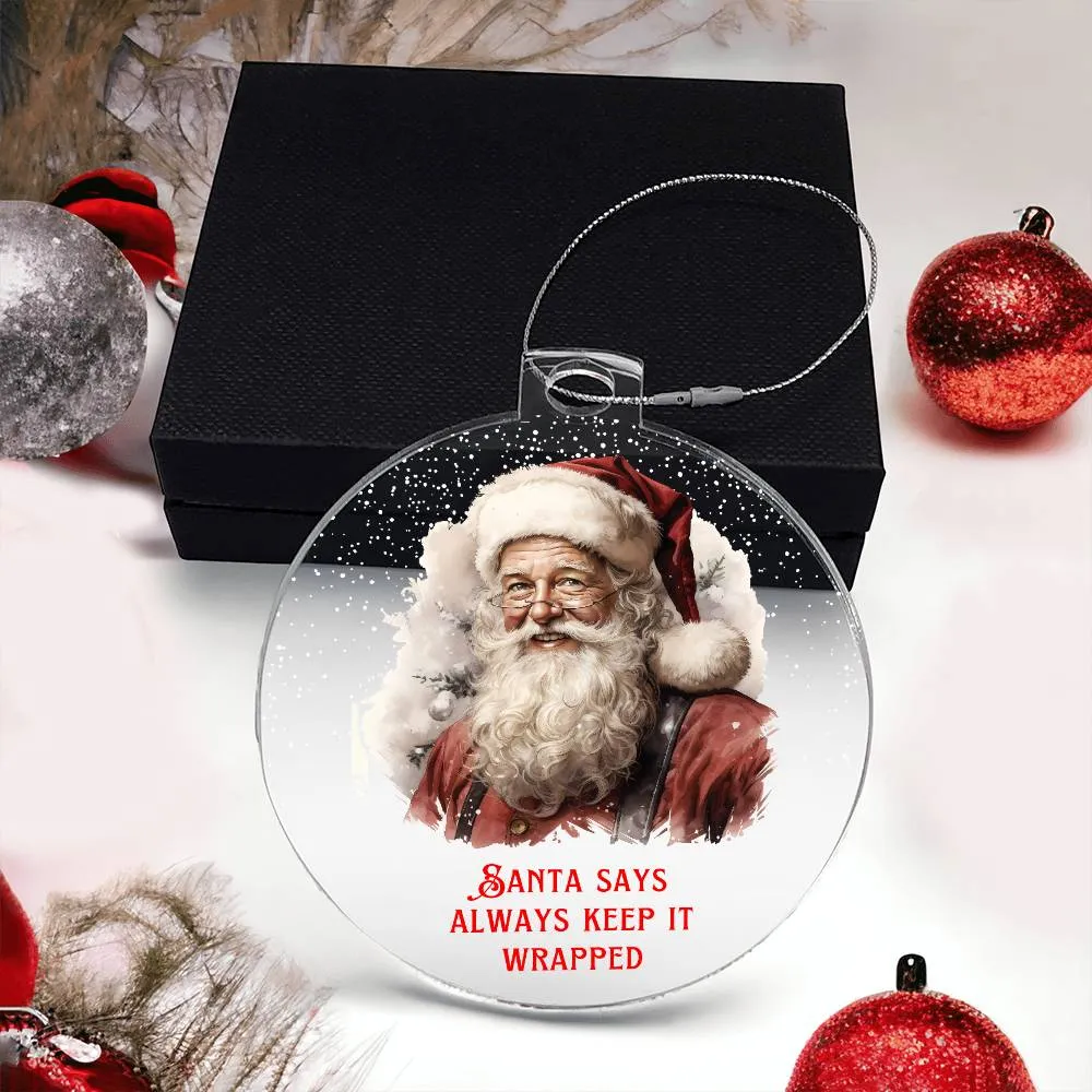 Santa Says Always Keep it Wrapped Sarcastic Dirty Santa Funny Christmas Acrylic Round Ornament