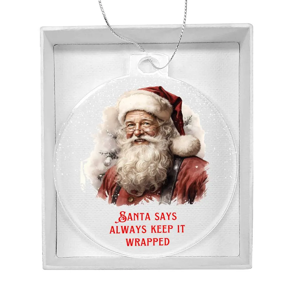 Santa Says Always Keep it Wrapped Sarcastic Dirty Santa Funny Christmas Acrylic Round Ornament